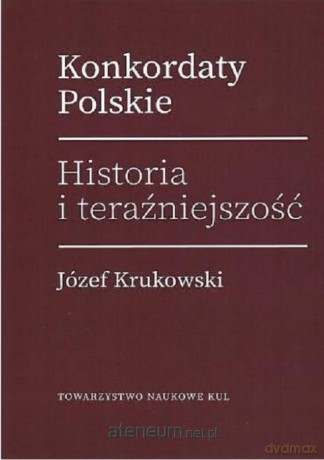 Konkordaty Polskie. Historia i teraźniejszość - Józef Krukowski [KSIĄŻKA]