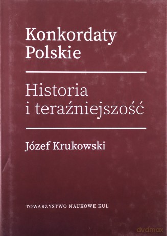 Konkordaty Polskie. Historia i teraźniejszość - Józef Krukowski [KSIĄŻKA]