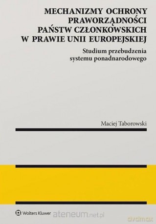 Mechanizmy ochrony praworządności państw UE - Maciej Taborowski [KSIĄŻKA]