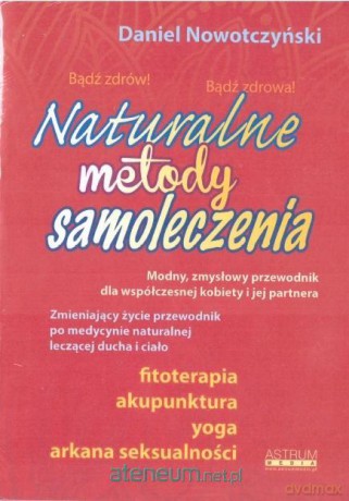 Naturalne metody samoleczenia - Daniel Nowotczyński [KSIĄŻKA]