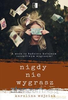Nigdy nie wygrasz - Karolina Wójciak [KSIĄŻKA]