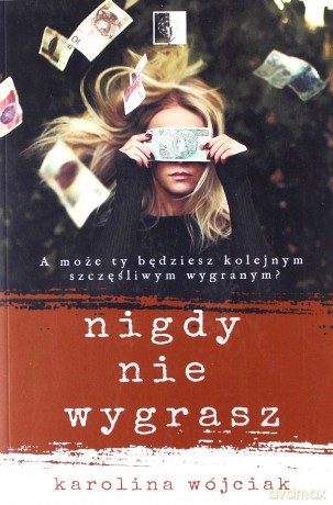 Nigdy nie wygrasz - Karolina Wójciak [KSIĄŻKA]