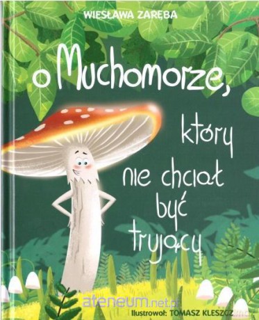 O Muchomorze, który nie chciał być trujący - Wiesław Zaręba [KSIĄŻKA]