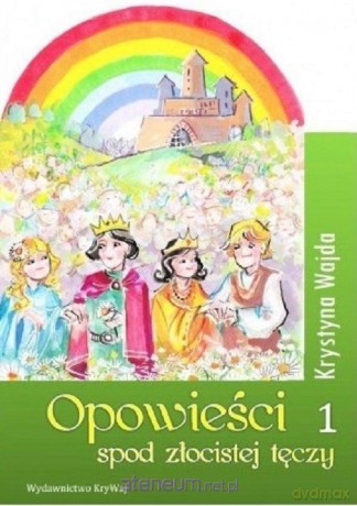 Opowieści spod złocistej tęczy 1 - Krystyna Wajda [KSIĄŻKA]
