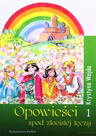 Opowieści spod złocistej tęczy 1 - Krystyna Wajda [KSIĄŻKA]