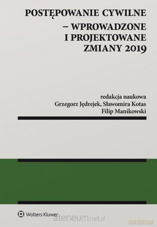 Postępowanie cywilne. Wprowadzone i projektowane.. - Grzegorz Jędrejek, Sławomira Kotas, Filip Manikowski [KSIĄŻKA]
