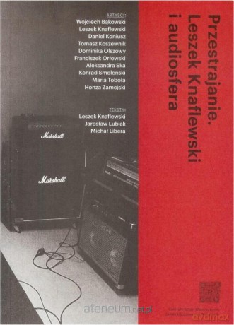 Przestrajanie. Leszek Knaflewski i audiosfera [KSIĄŻKA]