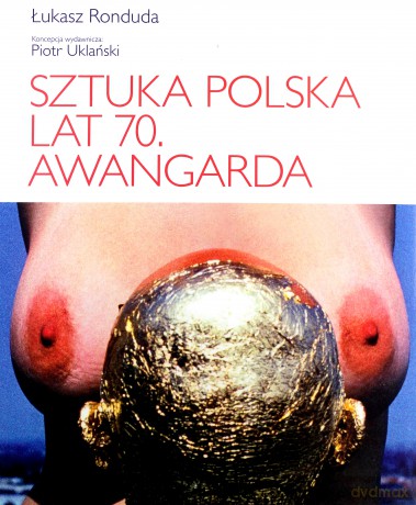 Sztuka polska lat 70. Awangarda - Łukasz Ronduda [KSIĄŻKA]