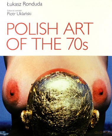 Sztuka polska lat 70. Awangarda wersja angielska - Łukasz Ronduda [KSIĄŻKA]