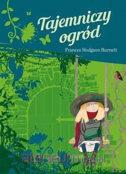 Tajemniczy ogród - Frances Hodgson Burnett [KSIĄŻKA]