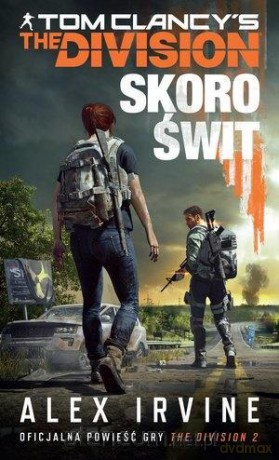 Tom Clancy`s The Division. Skoro świt - Alex Irvine [KSIĄŻKA]