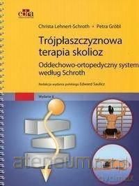 Trójpłaszczyznowa terapia skolioz - Christa Lehnert-Schroth, Petra Grobl [KSIĄŻKA]