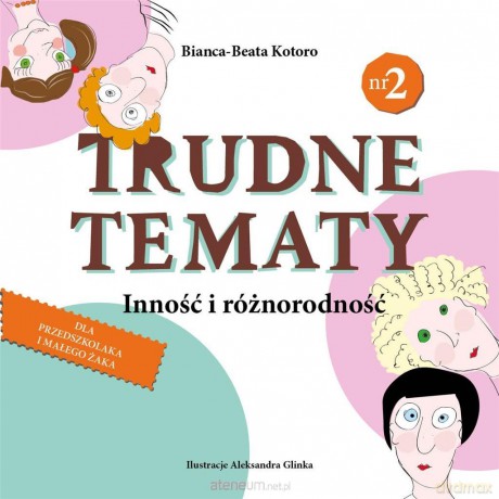 Trudne tematy. Inność i różnorodność - Bianca-Beata Kotoro [KSIĄŻKA]