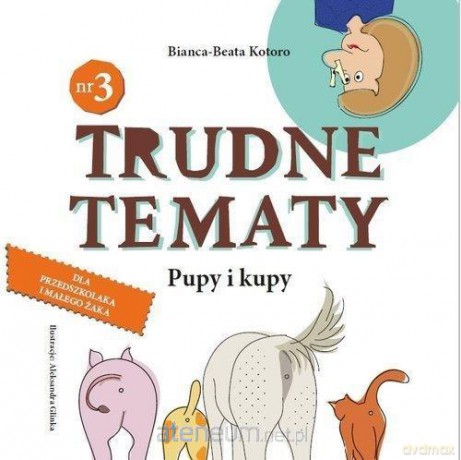 Trudne tematy. Pupy i kupy - Bianca-Beata Kotoro [KSIĄŻKA]