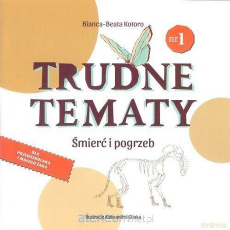 Trudne tematy. Śmierć i pogrzeb - Bianca-Beata Kotoro [KSIĄŻKA]