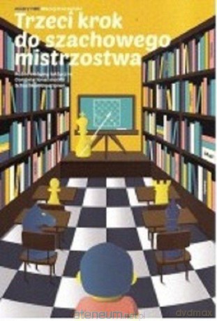 Trzeci krok do szachowego mistrzostwa - Maciej Sroczyński [KSIĄŻKA]