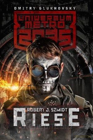 Uniwersum Metro 2035. Riese - Robert Szmidt [KSIĄŻKA]