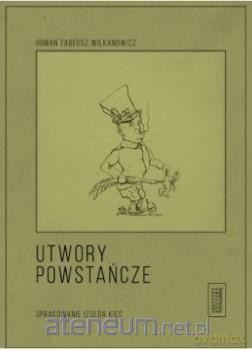 Utwory powstańcze - Roman Tadeusz Wilkanowicz [KSIĄŻKA]