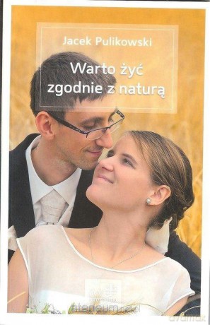 Warto żyć zgodnie z naturą - Jacek Pulikowski [KSIĄŻKA]