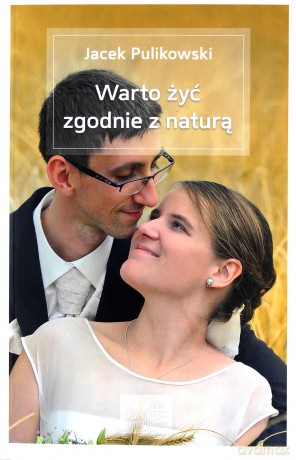 Warto żyć zgodnie z naturą - Jacek Pulikowski [KSIĄŻKA]
