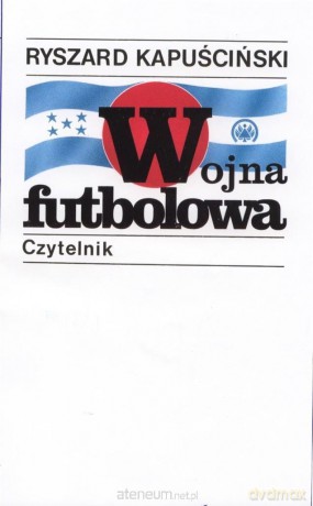 Wojna futbolowa - Ryszard Kapuściński [KSIĄŻKA]