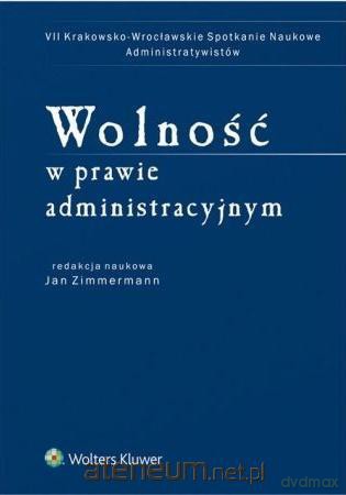 Wolność w prawie administracyjnym - Jan Zimmermann [KSIĄŻKA]