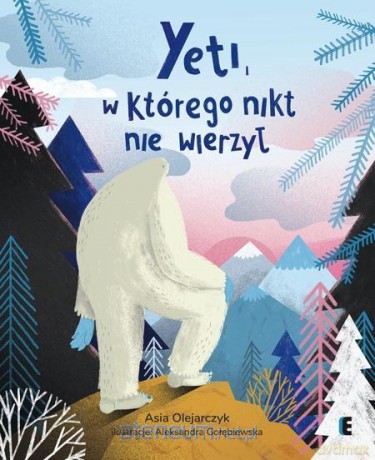 Yeti, w którego nikt nie wierzył - Asia Olejarczyk [KSIĄŻKA]