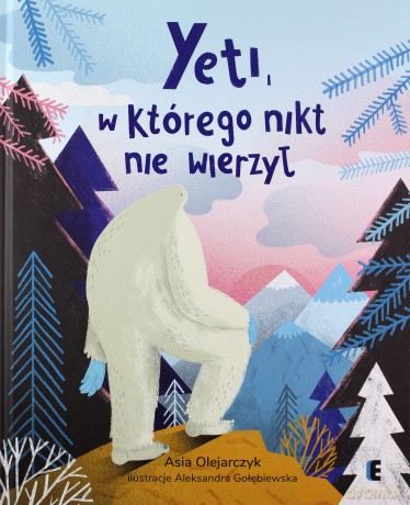 Yeti, w którego nikt nie wierzył - Asia Olejarczyk [KSIĄŻKA]