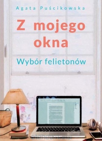 Z mojego okna - Agata Puścikowska [KSIĄŻKA]