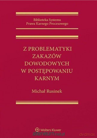 Z problematyki zakazów dowodowych w postępowaniu - Michał Rusinek [KSIĄŻKA]