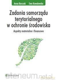 Zadania samorządu terytorialnego w ochronie środowiska - Anna Barczak, Ewa Kowalewska [KSIĄŻKA]