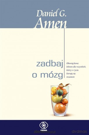 Zadbaj o mózg - Daniel G. Amen, Adam Tuz [KSIĄŻKA]