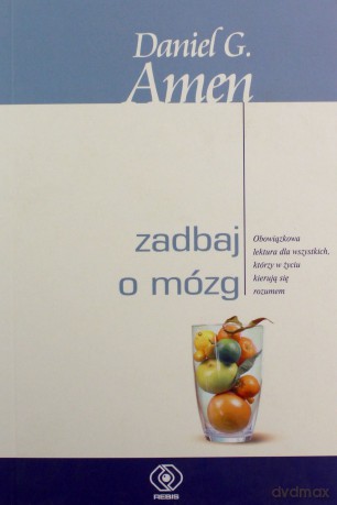 Zadbaj o mózg - Daniel G. Amen, Adam Tuz [KSIĄŻKA]