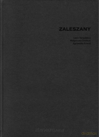 Zaleszany - Leon Tarasewicz, Małgorzata Dmitruk, Agnieszka Arnold [KSIĄŻKA]