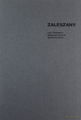 Zaleszany - Leon Tarasewicz, Małgorzata Dmitruk, Agnieszka Arnold [KSIĄŻKA]