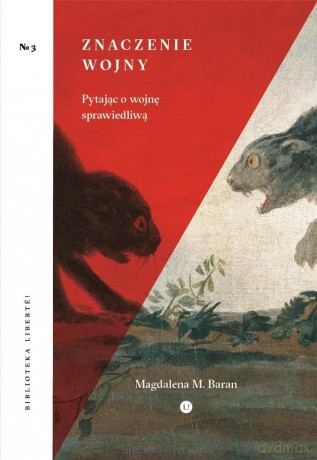 Znaczenie wojny. Pytając o wojnę sprawiedliwą - Magdalena M. Baran [KSIĄŻKA]