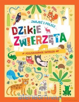 Znajdź i policz. Dzikie zwierzęta [KSIĄŻKA]