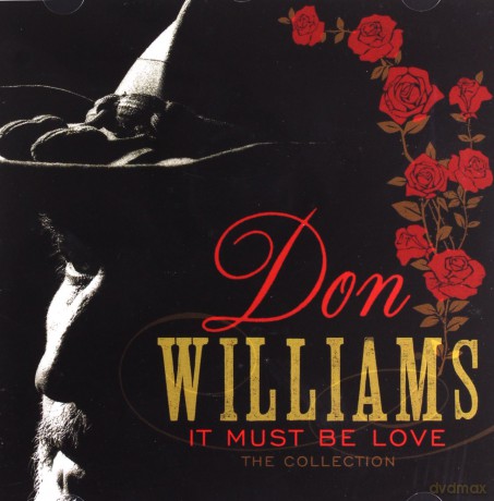 Don Williams: It Must Be Love - The Collection [CD]