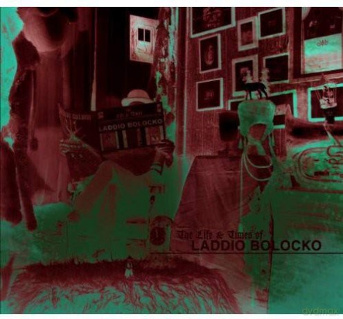 Laddio Bolocko: Life And Times Of Laddio Bolocko [CD]