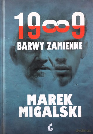 1989. Barwy zamienne - Marek Migalski [KSIĄŻKA]
