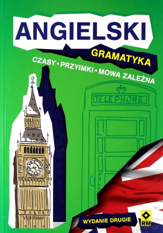 Angielski. Gramatyka, czasy, przyimki, mowa zależna [KSIĄŻKA]
