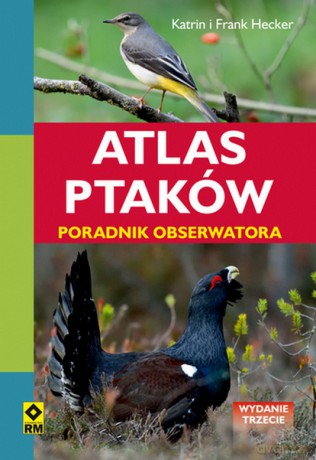 Atlas ptaków. Poradnik obserwatora - Katrin Hecker, Frank Hecker [KSIĄŻKA]