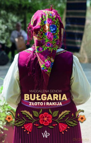 Bułgaria. Złoto i rakija - Magdalena Genow [KSIĄŻKA]