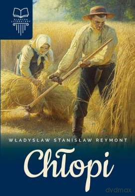 Chłopi - Władysław Stanisław Reymont [KSIĄŻKA]