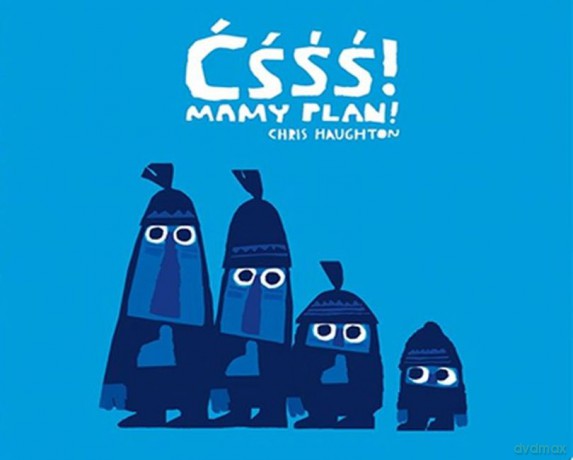 Ćśśś mamy plan - Chris Haughton [KSIĄŻKA]