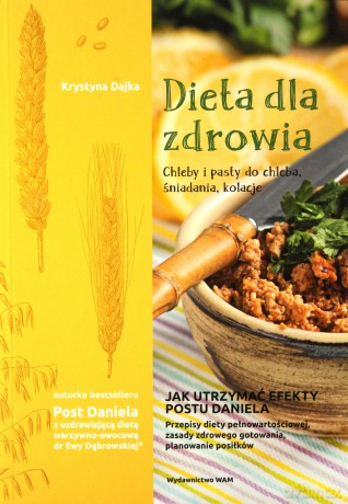 Dieta dla zdrowia. Chleby i pasty do chleba. Śniadania, kolacje - Krystyna Dajka [KSIĄŻKA]