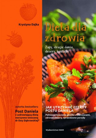 Dieta dla zdrowia. Zupy, drugie dania, desery, koktajle - Krystyna Dajka [KSIĄŻKA]