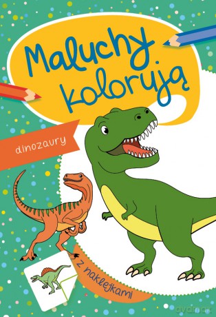 Dinozaury. Maluchy kolorują [KSIĄŻKA]