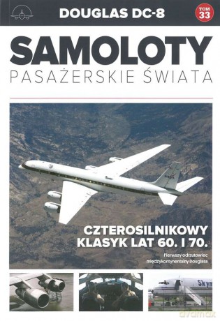 Douglas DC-8. Samoloty pasażerskie świata (Tom 33) [KSIĄŻKA]