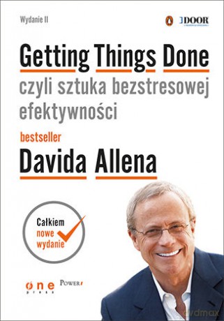Getting things done czyli sztuka bezstresowej efektywności - David Allen [KSIĄŻKA]